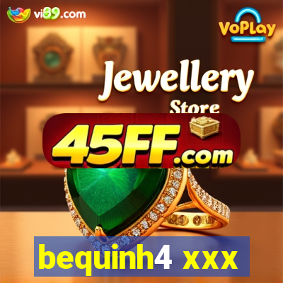 bequinh4 xxx